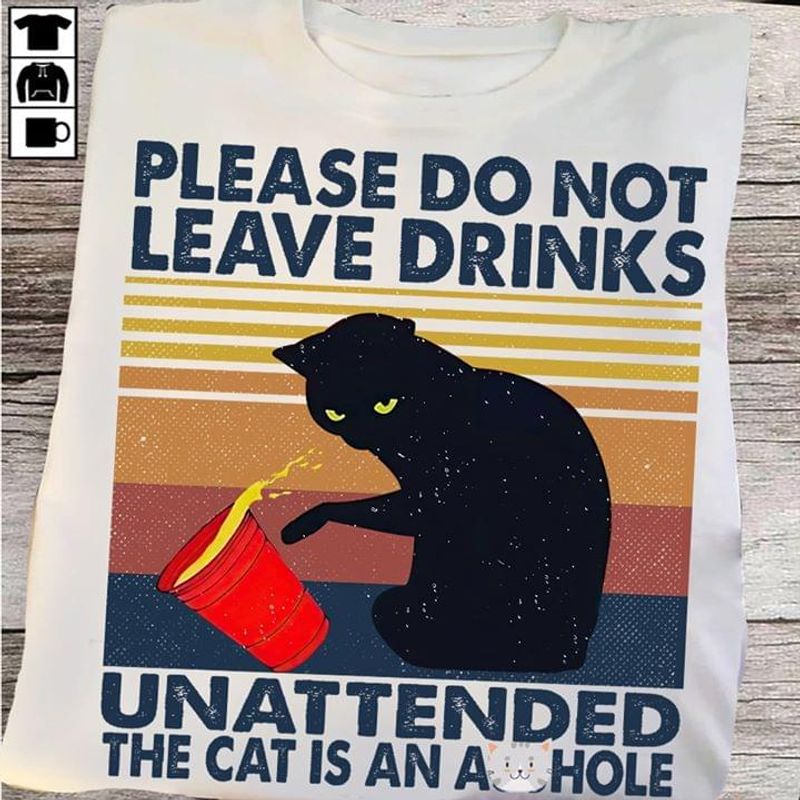 Black Cat Please Do Not Leave Drinks Unattended TShirt Funny Cat