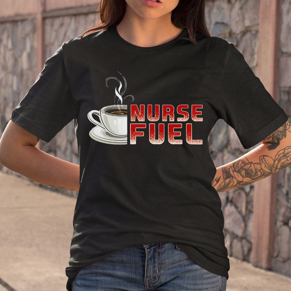 Nurse Fuel Coffee Tshirt (Update 2021)