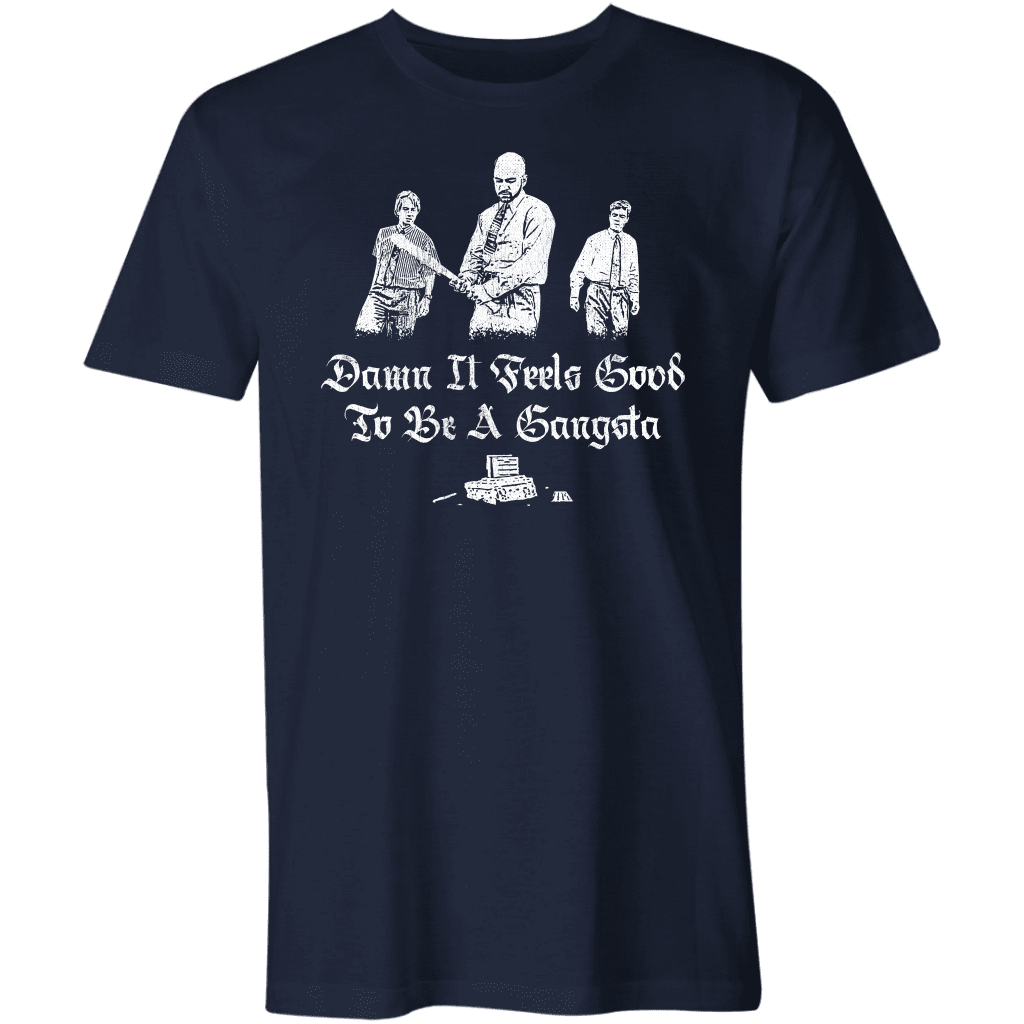 Office Space T Shirt Damn It Feels Good To Be A Gangster (New Design)